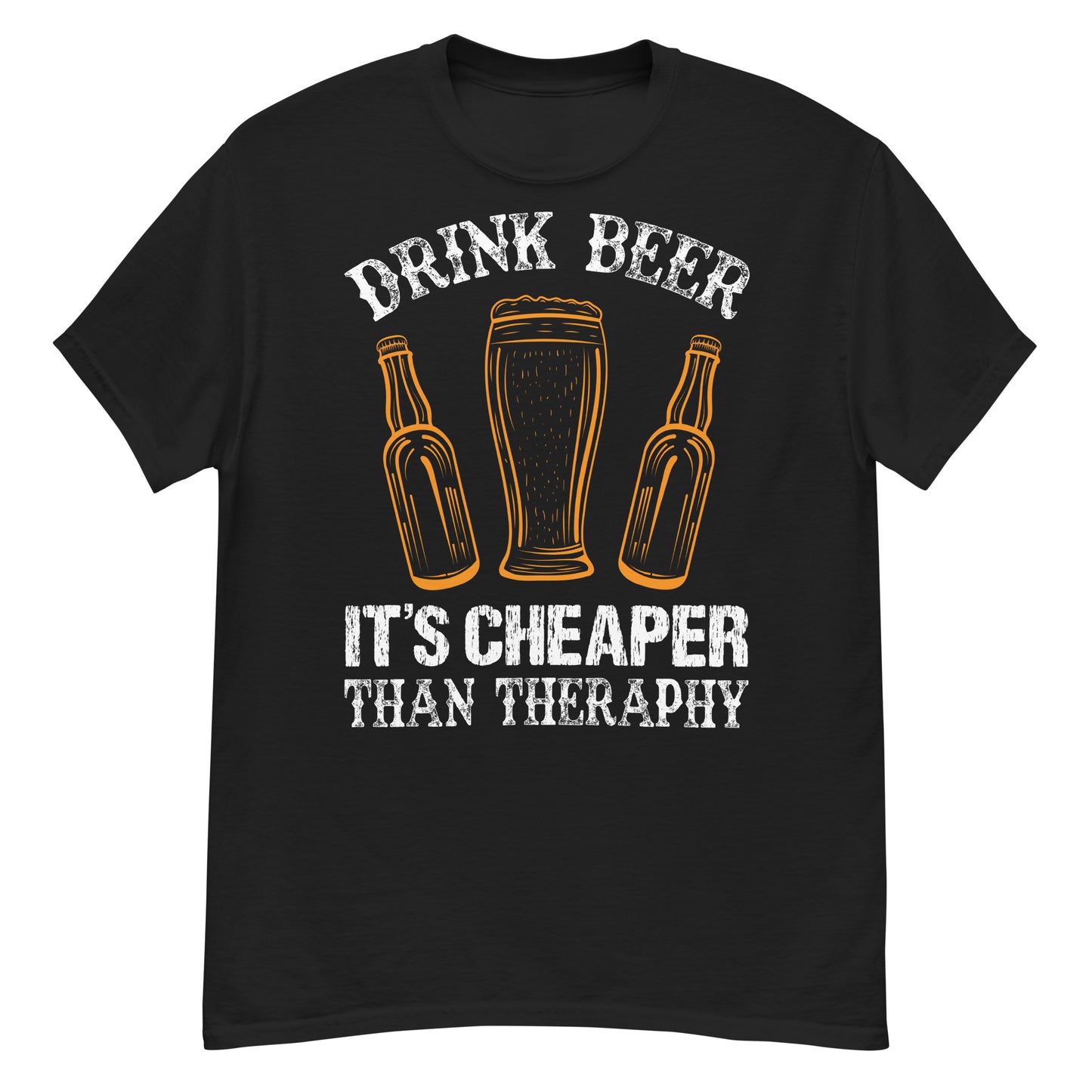 Drink beer its cheaper then therapy classic tee