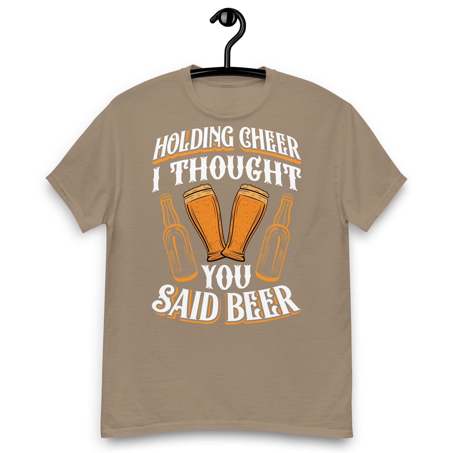 Holding Cheer, I thought you said beer classic tee