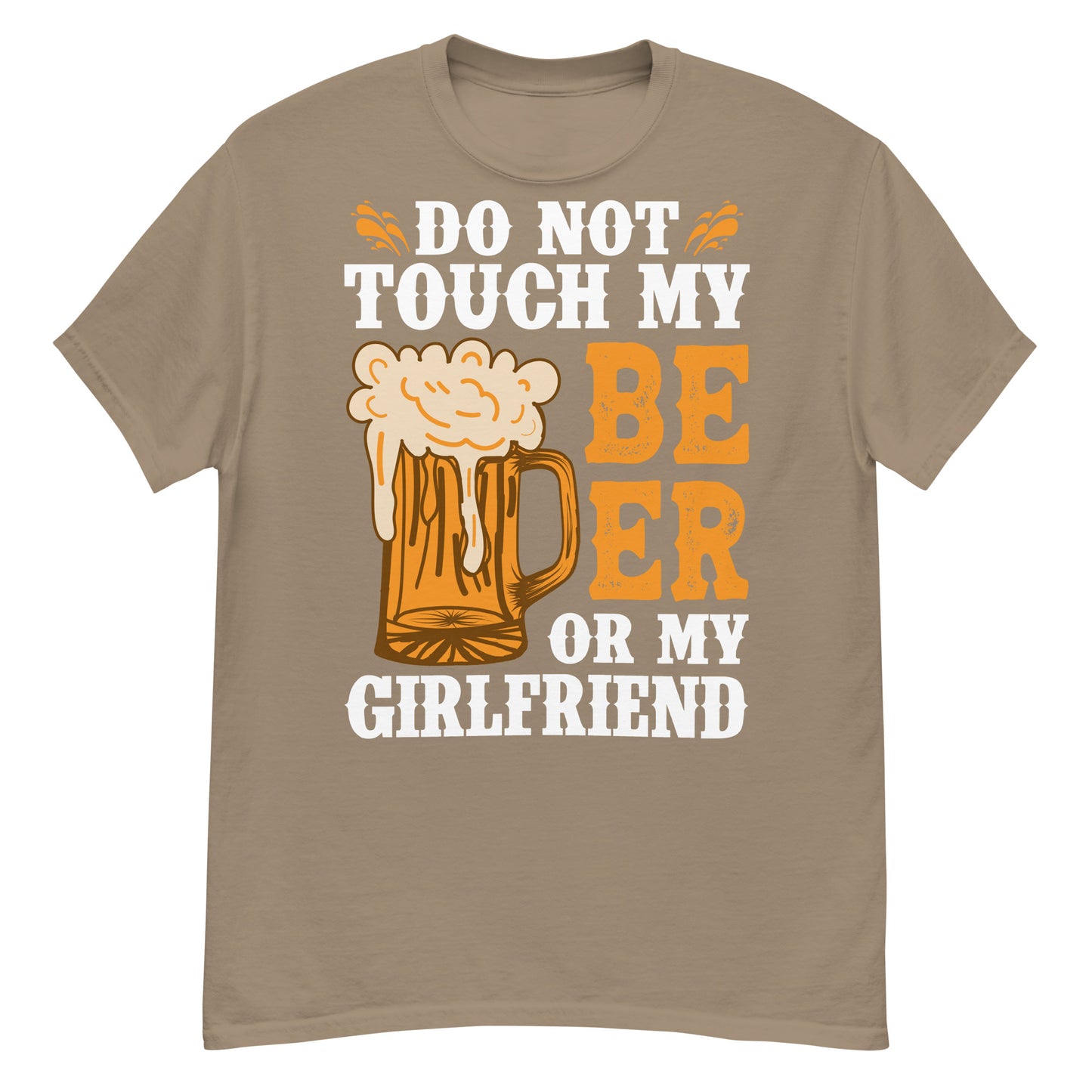 Don't Touch my beer or my girlfriend classic tee