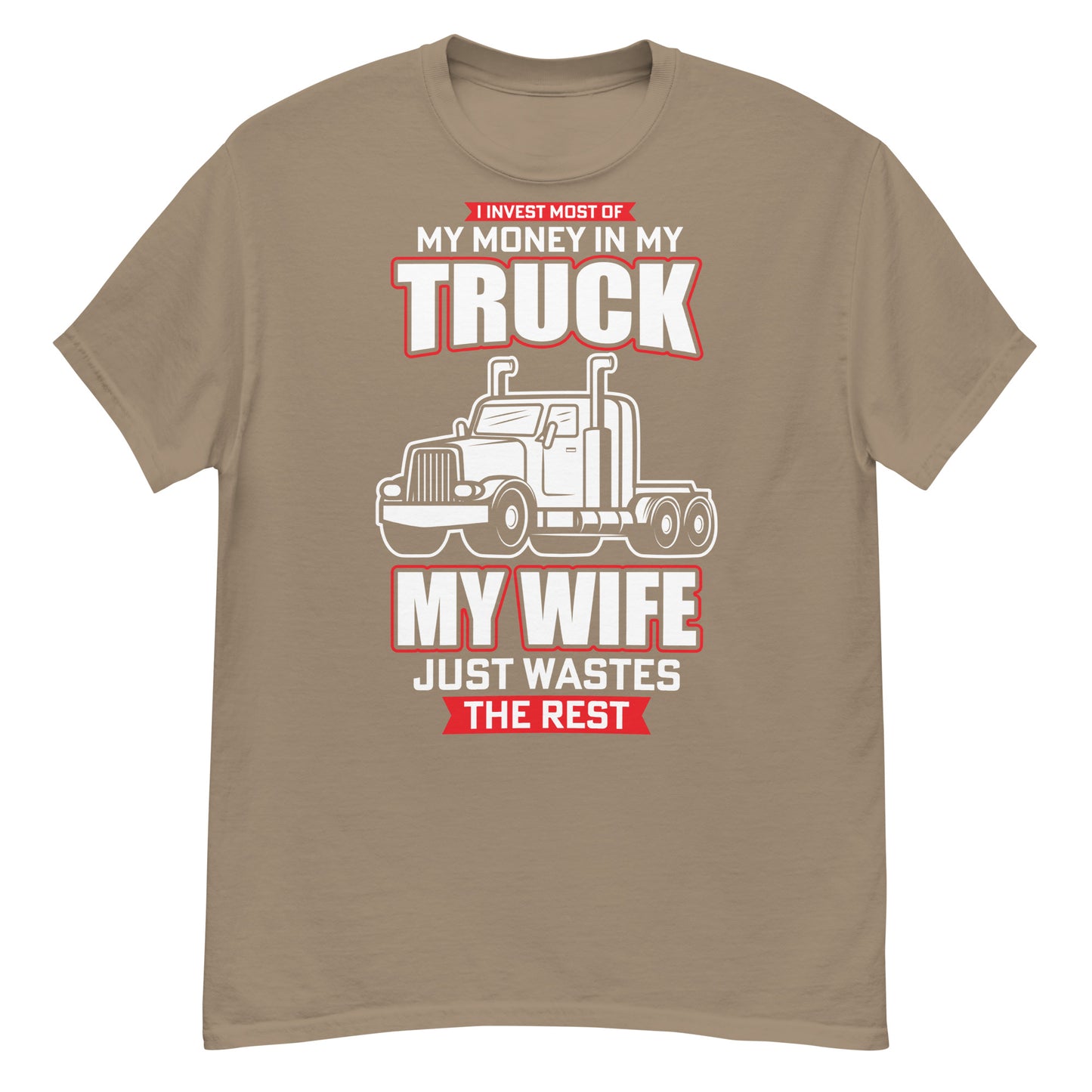 I invest most of my money in my truck classic tee