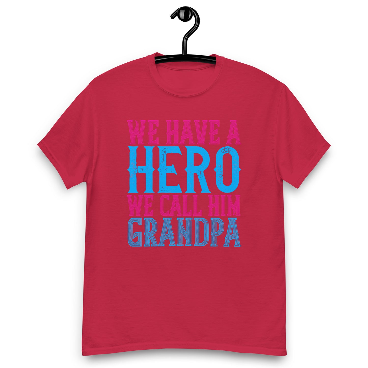 We have a hero we call him grandpa classic tee