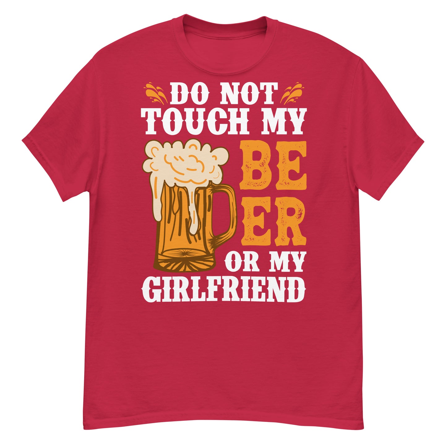 Don't Touch my beer or my girlfriend classic tee