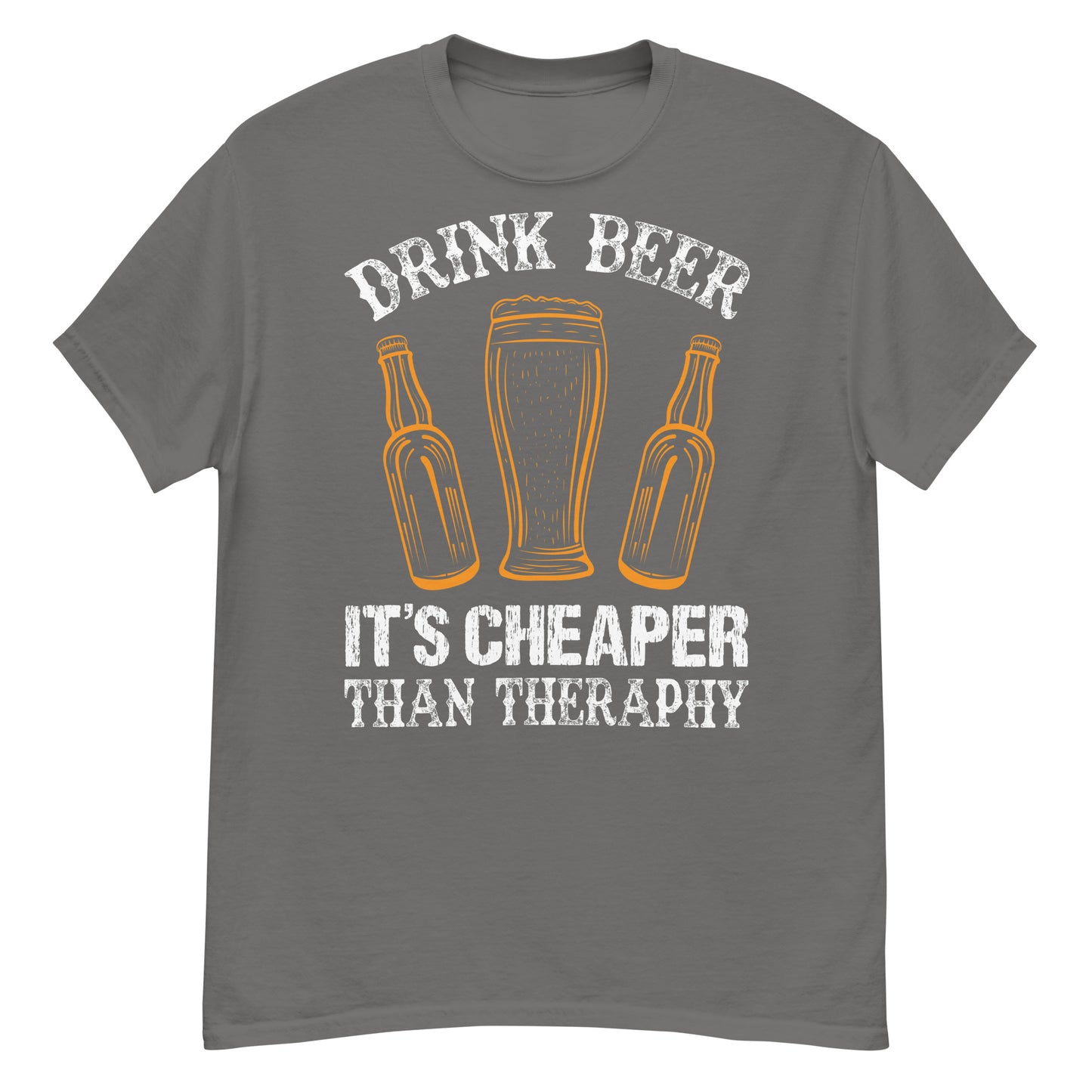 Drink beer its cheaper then therapy classic tee