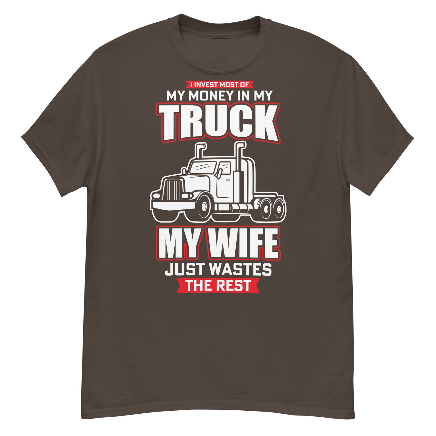 I invest most of my money in my truck classic tee