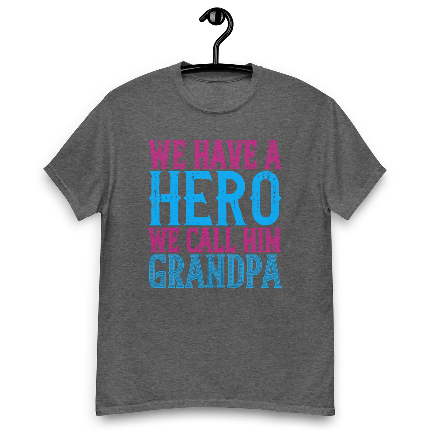 We have a hero we call him grandpa classic tee