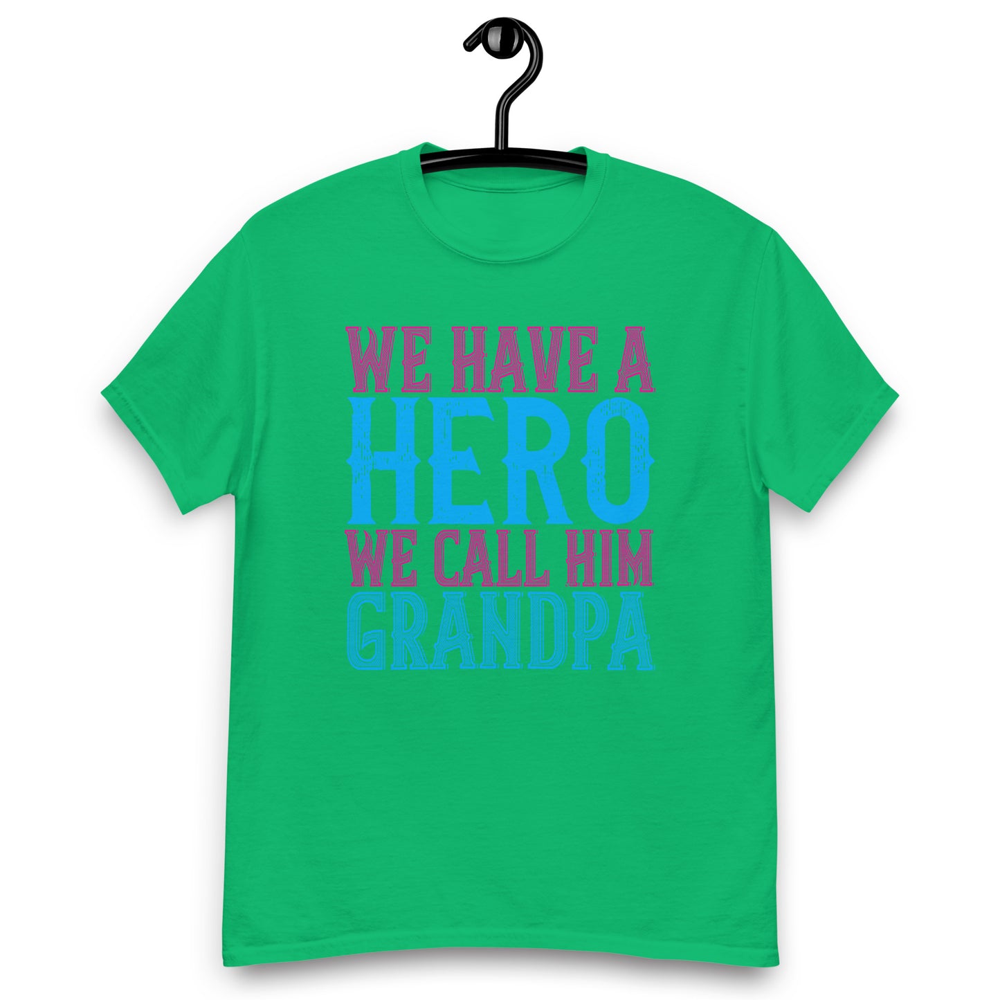 We have a hero we call him grandpa classic tee