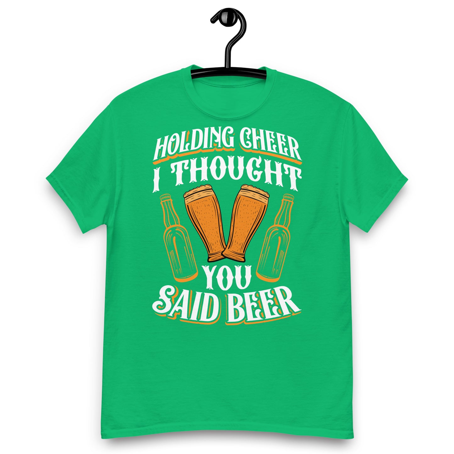 Holding Cheer, I thought you said beer classic tee