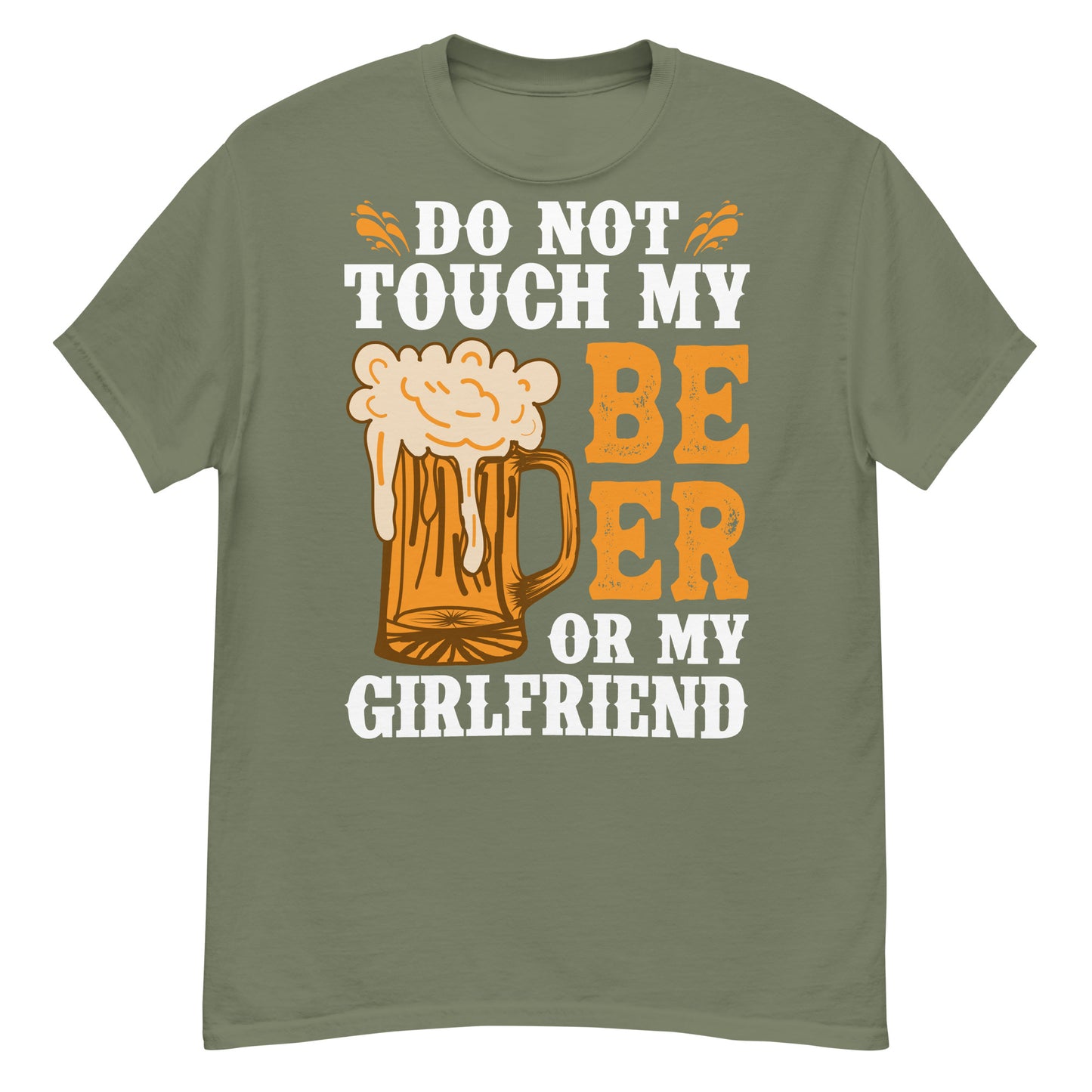 Don't Touch my beer or my girlfriend classic tee