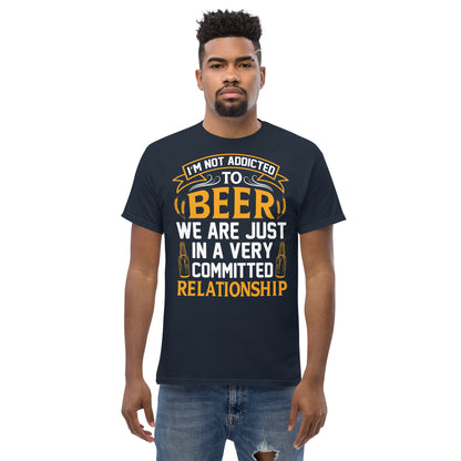 I'm not addicted to beer classic tee