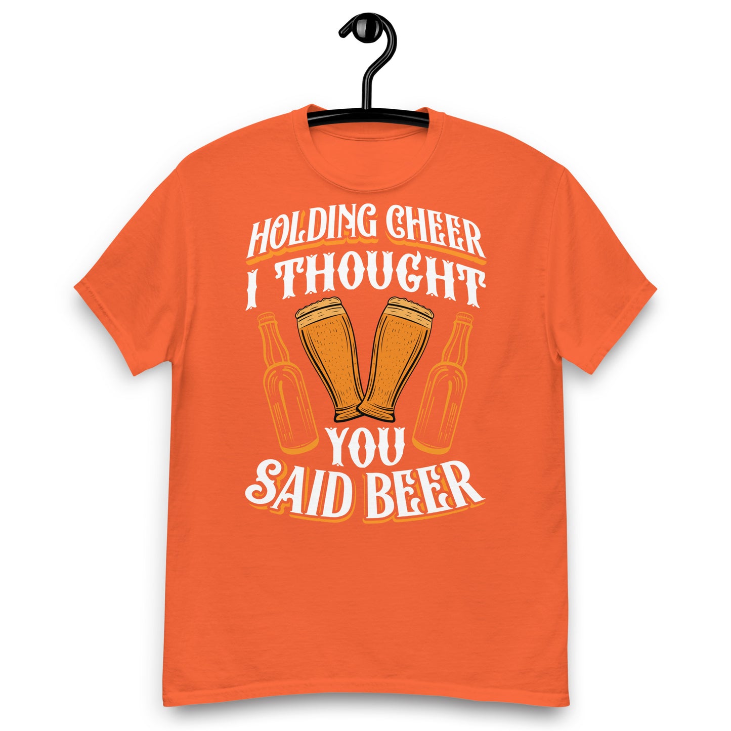 Holding Cheer, I thought you said beer classic tee