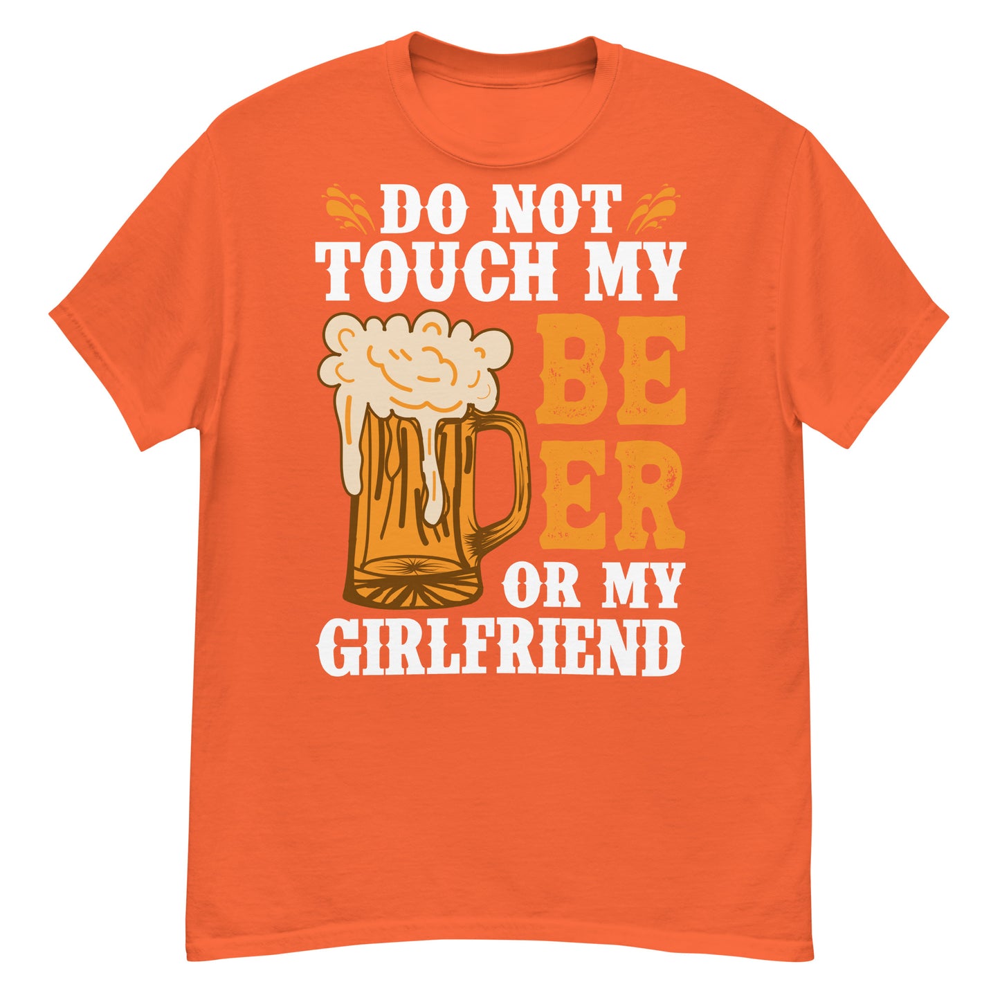 Don't Touch my beer or my girlfriend classic tee