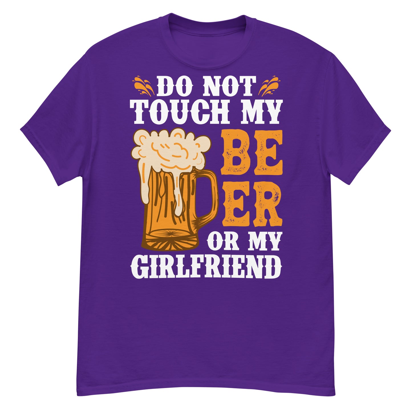 Don't Touch my beer or my girlfriend classic tee