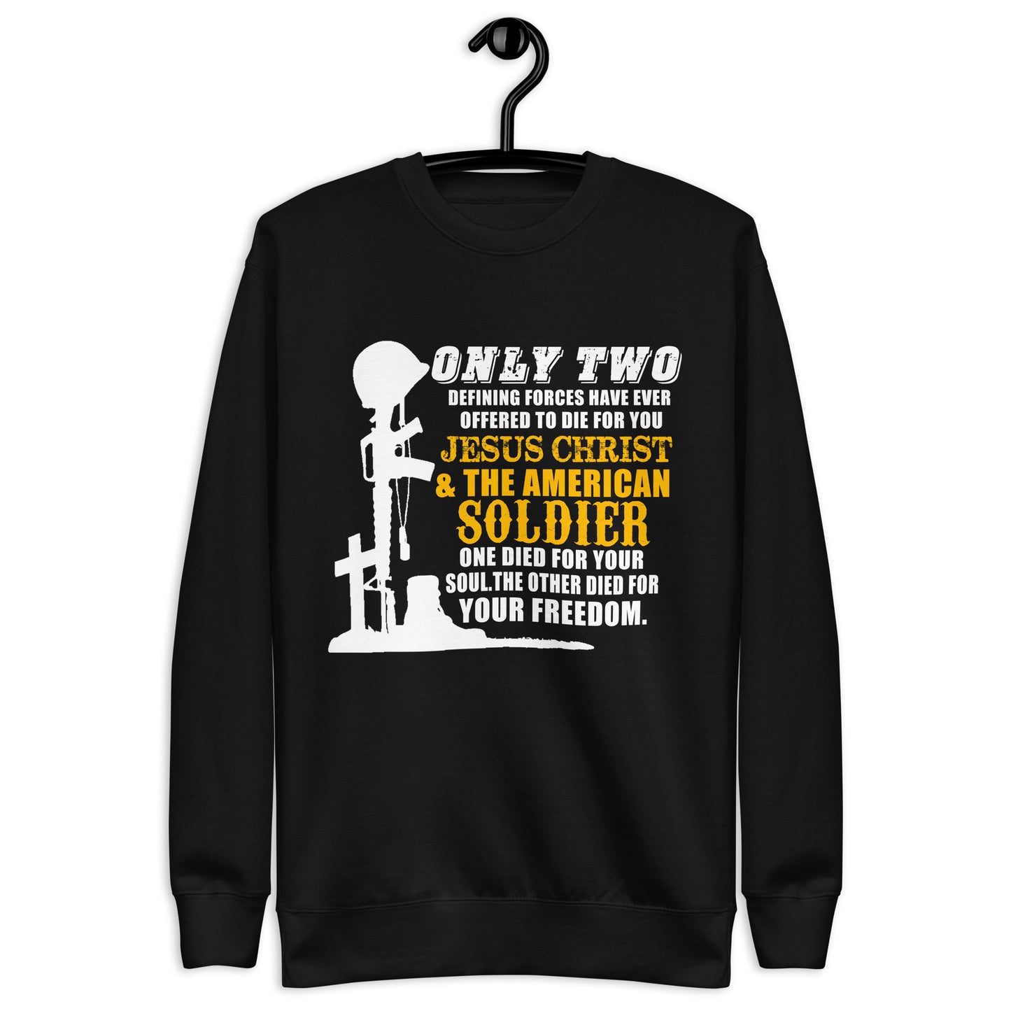 Only Two Defining Forces Have Ever Offered To Die for You - Premium Sweatshirt