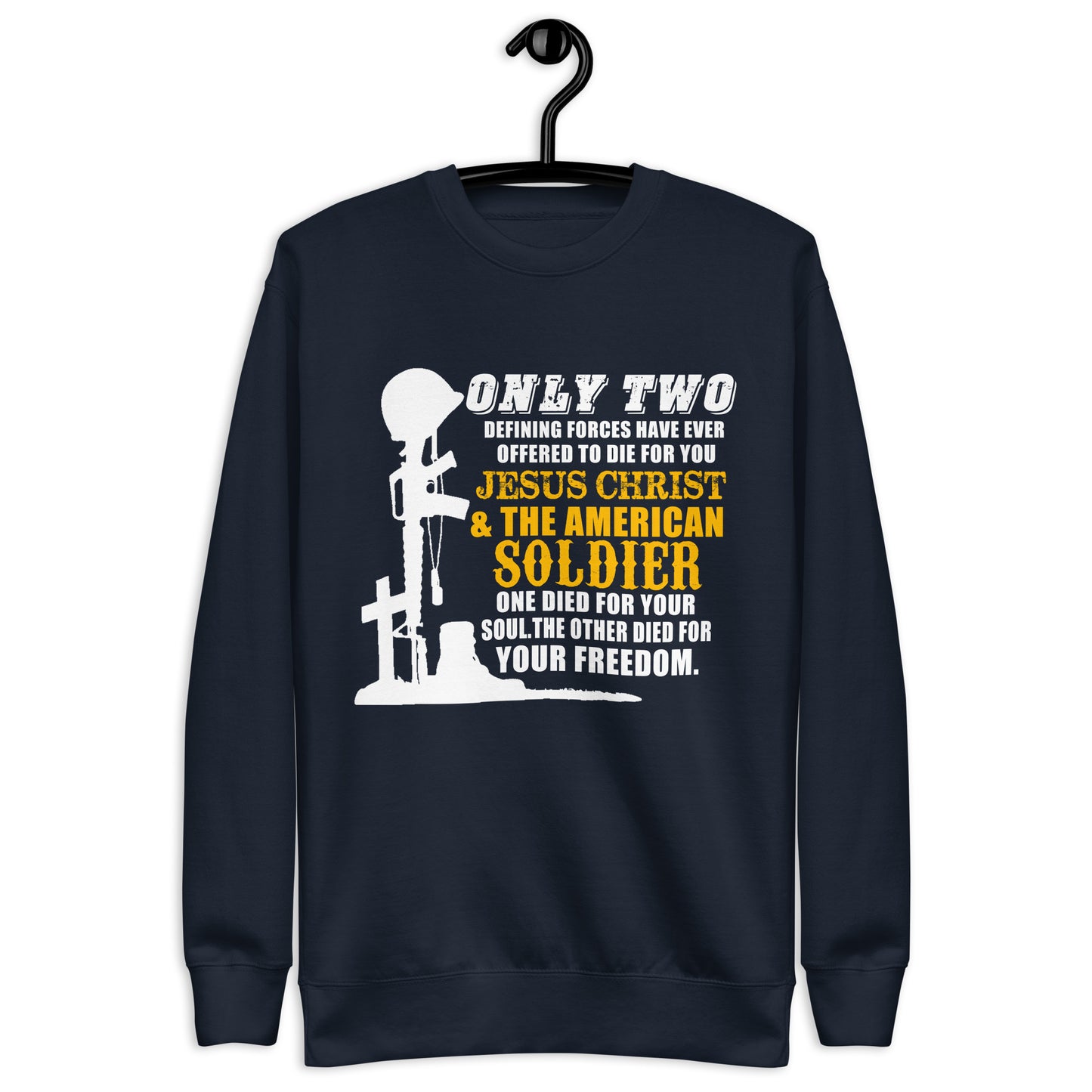 Only Two Defining Forces Have Ever Offered To Die for You - Premium Sweatshirt