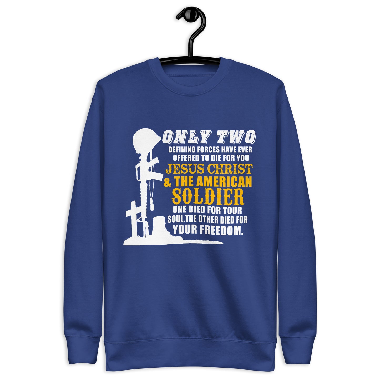 Only Two Defining Forces Have Ever Offered To Die for You - Premium Sweatshirt